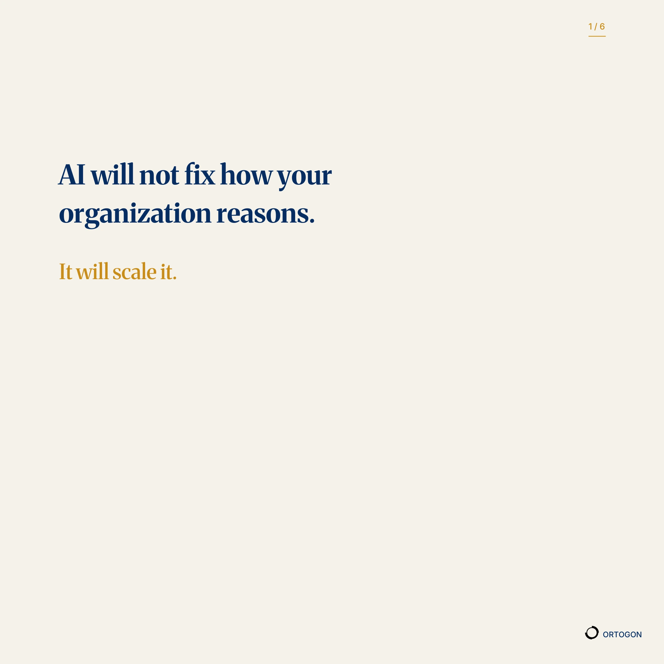 Cover page of the carousel 'AI Will Not Fix How Your Organization Reasons. It Will Scale It.'. (Page 1)